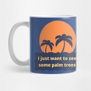 I want to see some palm trees Sunset Mug